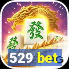 529 bet